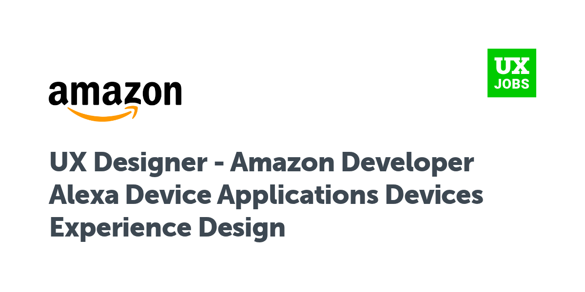 Twitter card for UX Designer - Amazon Developer Alexa Device Applications Devices Experience Design at Amazon Dev Centre Ltd