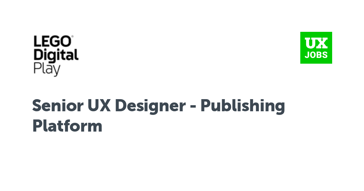 Facebook card for Senior UX Designer - Publishing Platform at LEGO Digital Play